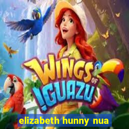 elizabeth hunny nua